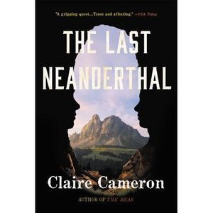 The Last Neanderthal -- Claire Cameron